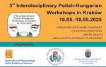 Trzecie Interdyscyplinarne Warsztaty Polsko-Węgierskie 16-18.05.2025 r.